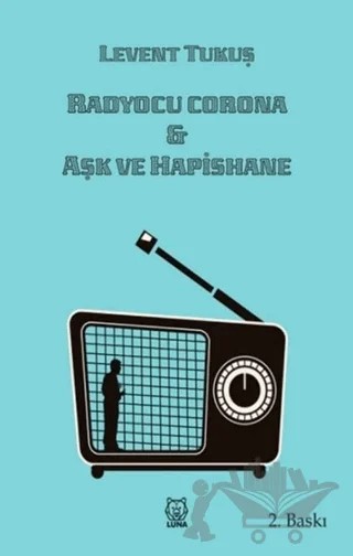 Radyocu Corona - Aşk ve Hapishane – Levent Tukuş – Luna Yayınları kitap kapağı
