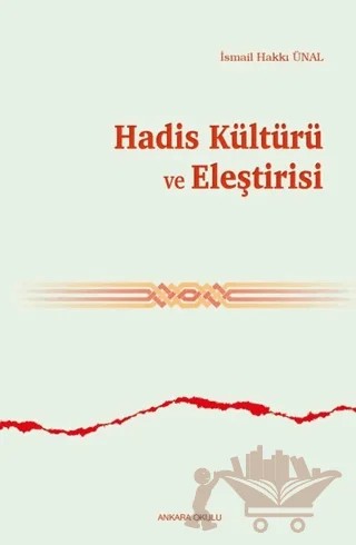 Hadis Kültürü ve Eleştirisi – İsmail Hakkı Ünal – Ankara Okulu Yayınları kitap kapağı