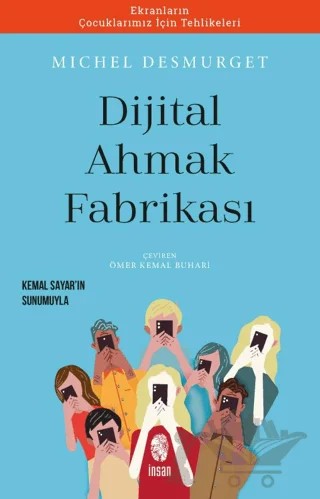 Dijital Ahmak Fabrikası – Michel Desmurget – İnsan Yayınları kitap kapağı