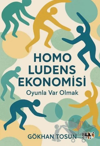 Homo Ludens Ekonomisi Oyunla Var Olmak – Gökhan Tosun – Tilki Kitap kitap kapağı