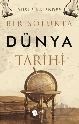 Bir Solukta Dünya Tarihi – Yusuf Kalender – Lopus Yayınları kitap kapağı