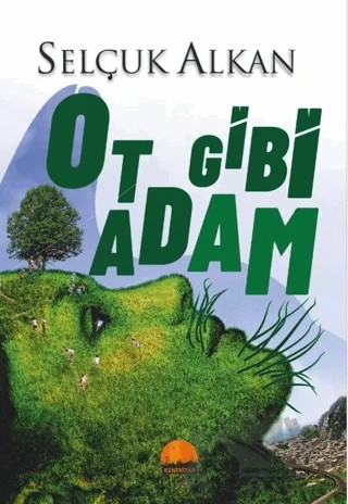Ot Gibi Adam – Selçuk Alkan – Kent Kitap kitap kapağı
