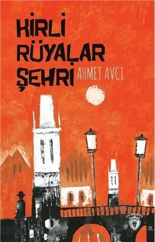 Kirli Rüyalar Şehri – Ahmet Avcı – Dorlion Yayınları kitap kapağı