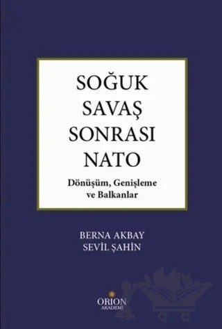 Soğuk Savaş Sonrası Nato – Berna Akbay, Sevil Şahin – Orion Kitabevi kitap kapağı