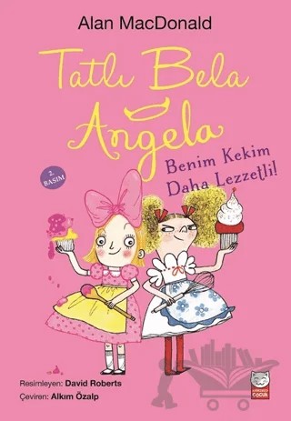 Tatlı Bela Angela - Benim Kekim Daha Lezzetli! – Alan MacDonald – Kırmızı Kedi Çocuk kitap kapağı