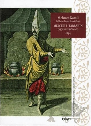 Melceü't-Tabbahin - Aşçıların Sığınağı 1844 – Mehmet Kamil – Çiya Yayınları kitap kapağı