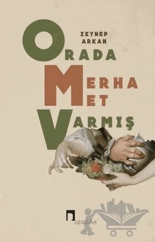 Orada Merhamet Varmış – Zeynep Arkan – Dergah Yayınları kitap kapağı
