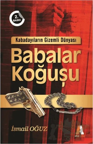 Kabadayıların Gizemli Dünyası Babalar Koğuşu – İsmail Oğuz – Akis Kitap kitap kapağı