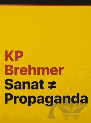 KP Brehmer: Sanat ≠ Propaganda – Eva Kraus, Daniel Koep, Petra Roettig, Selen Ansen – ARTER kitap kapağı