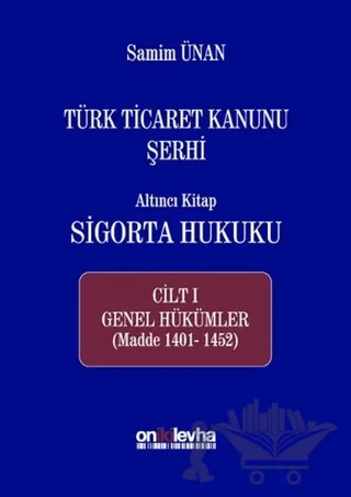 Türk Ticaret Kanunu Şerhi - Altıncı Kitap Sigorta Hukuku Cilt 1 – Samim Ünan – On İki Levha Yayınları kitap kapağı