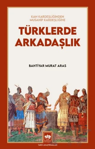 Türklerde Arkadaşlık – Bahtiyar Murat Aras – Ötüken Neşriyat kitap kapağı