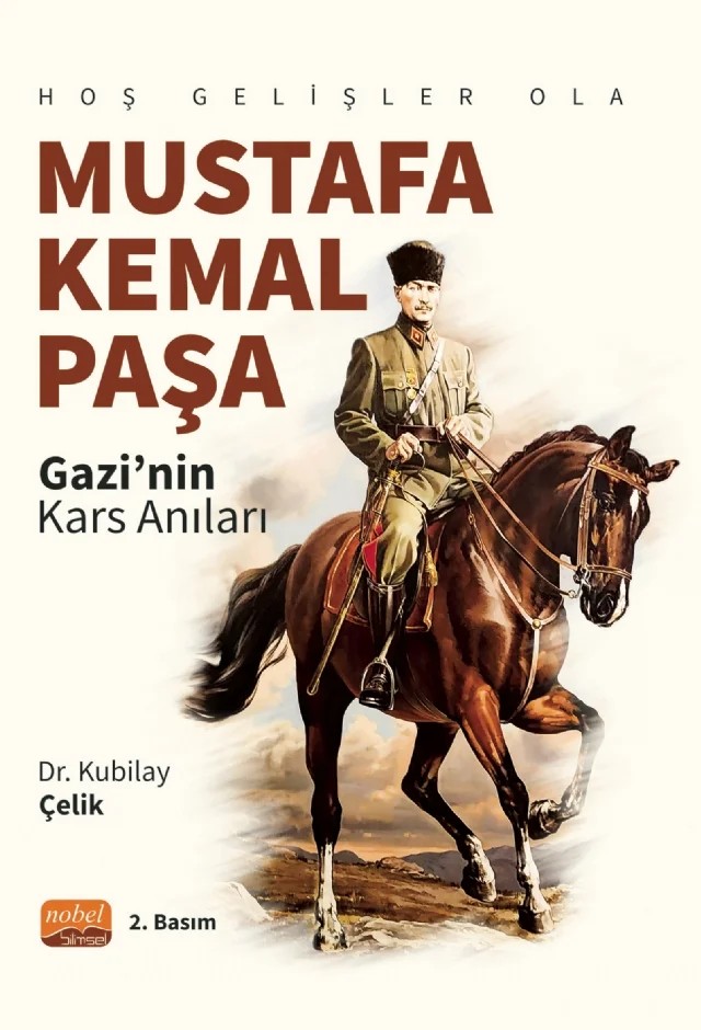 Hoş Gelişler Ola Mustafa Kemal Paşa (Gazi’nin Kars Anıları) – Kubilay Çelik – Nobel Bilimsel Eserler kitap kapağı