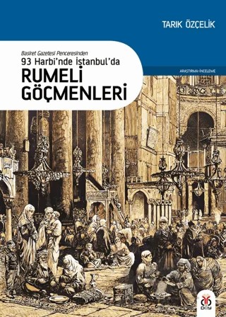 93 Harbi’nde İstanbul’da Rumeli Göçmenleri – Tarık Özçelik – DBY Yayınları kitap kapağı