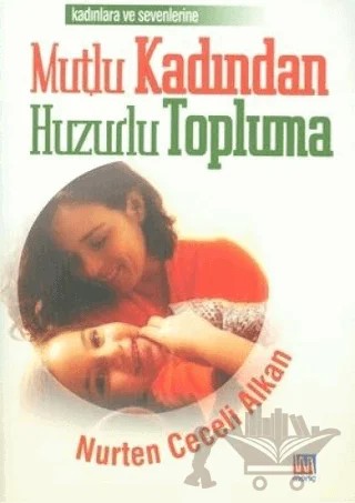 Mutlu Kadından Huzurlu Topluma – Nurten Ceceli Alkan – Meriç Yayınları kitap kapağı