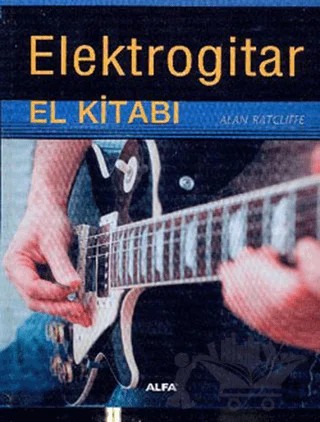 Elektrogitar El Kitabı – Alan Ratcliffe – Alfa Yayınları kitap kapağı