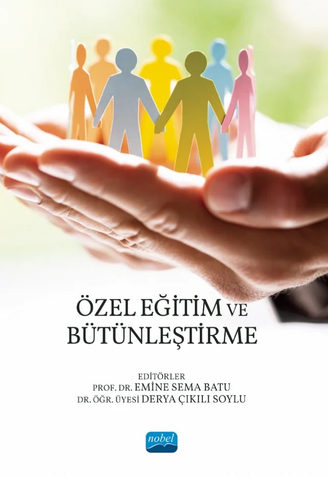 Özel Eğitim ve Bütünleştirme – Atilla Cavkaytar, Banu Altunay, Banu Karaahmetoğlu, Begüm Özgün Erdoğdu Aslan, Çığıl Aykut, Demet Tavukçu, Deniz Dağseven Emecen, Derya Çıkılı Soylu, Emine Ayyıldız, Emine Sema Batu, Ersin Ufuk Timuçin, Göksel Cüre, Gülistan Yalçın, Güzin Karasu, Hamdi Özdemir, Handan Doğan, Neslihan Özcan, Özlem İl – Nobel Akademik Yayıncılık kitap kapağı