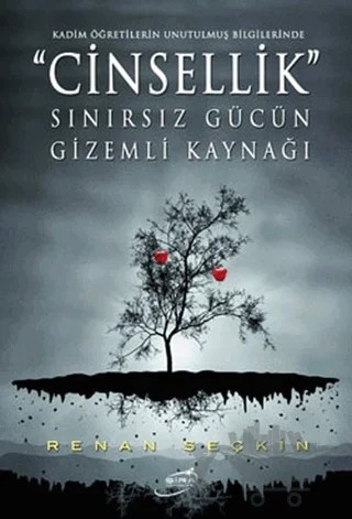 Cinsellik Sınırsız Gücün Gizemli Kaynağı – Renan Seçkin – Şira Yayınları kitap kapağı
