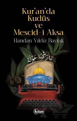 Kur'an'da Kudüs ve Mescid-i Aksa – Handan Yıldız Bayrak – Tılsım Yayınevi kitap kapağı