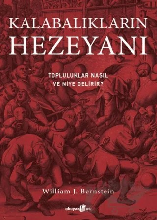 Kalabalıkların Hezeyanı – William J. Bernstein – Okuyan Us Yayınları kitap kapağı