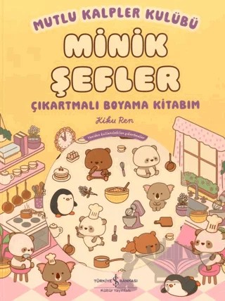 Mutlu Kalpler Kulübü – Minik Şefler – Çıkartmalı Boyama Kitabım – Kiku Ren – İş Bankası Kültür Yayınları kitap kapağı
