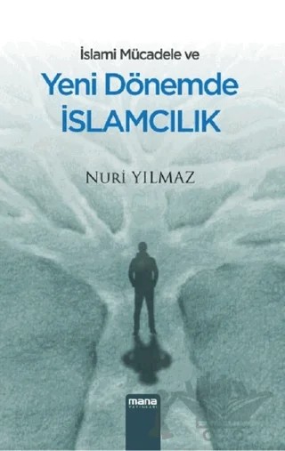 İslami Mücadele ve Yeni Dönemde İslamcılık – Nuri Yılmaz – Mana Yayınları kitap kapağı