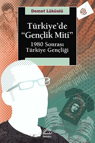 Türkiye’de Gençlik Miti – Demet Lüküslü – İletişim Yayınevi kitap kapağı