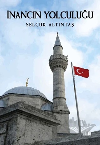 İnancın Yolculuğu – Selçuk Altıntaş – Odessa Yayınevi kitap kapağı