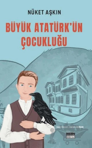Büyük Atatürk’ün Çocukluğu – Nüket Aşkın – Siyah Beyaz Yayınları kitap kapağı