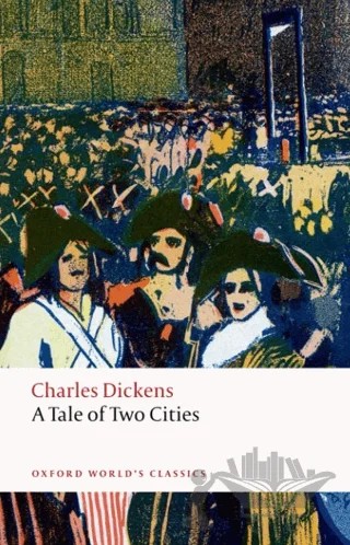 A Tale of Two Cities – Charles Dickens – Oxford University Press - Classics kitap kapağı