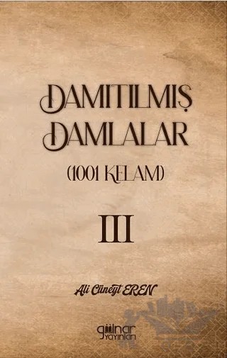 Damıtılmış Damlalar (1001 Kelam) III – Ali Cüneyt Eren – Gülnar Yayınları kitap kapağı
