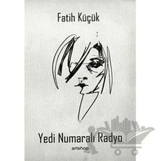 Yedi Numaralı Radyo – Fatih Küçük – Artshop Yayıncılık kitap kapağı