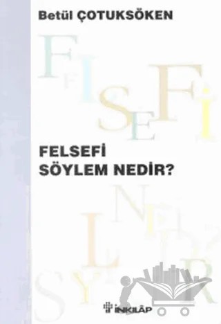 Felsefi Söylem Nedir? – Betül Çotuksöken – İnkılap Kitabevi kitap kapağı