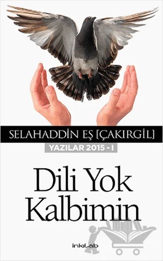 Dili Yok Kalbimin – Selahaddin Eş Çakırgil – İnkılab Yayınları kitap kapağı