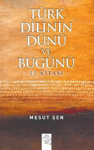 Türk Dilinin Dünü ve Bugünü – Mesut Şen – Post Yayınevi kitap kapağı