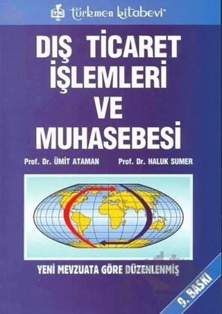 Dış Ticaret İşlemleri ve Muhasebesi Yeni Mevzuata Göre Düzenlenmiş – Haluk Sumer, Ümit Ataman – Türkmen Kitabevi kitap kapağı