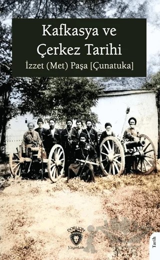Kafkasya ve Çerkez Tarihi – İzzet (Met) Paşa [Çunatuka] – Dorlion Yayınları kitap kapağı