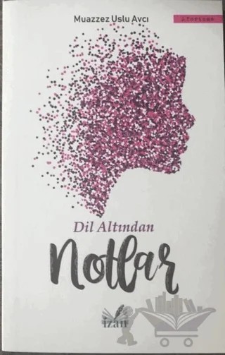 Dil Altından Notlar – Muazzez Uslu Avcı – İzan Yayıncılık kitap kapağı