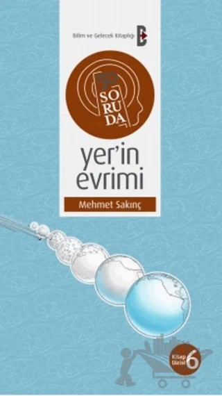 50 Soruda Yer’in Evrimi – Mehmet Sakınç – Bilim ve Gelecek Kitaplığı kitap kapağı