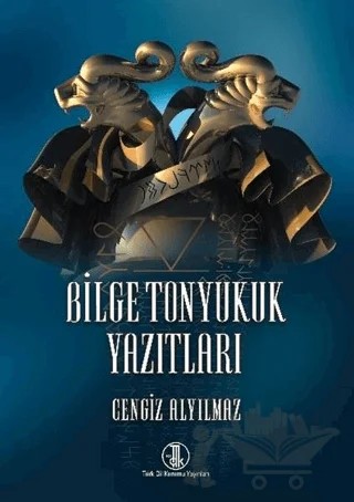 Bilge Tonyukuk Yazıtları – Cengiz Alyılmaz – Türk Dil Kurumu Yayınları kitap kapağı