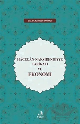 Hacegan-Nakşibendiyye Tarikatı ve Ekonomi – Kamilcan Rahimov – Fecr Yayınları kitap kapağı