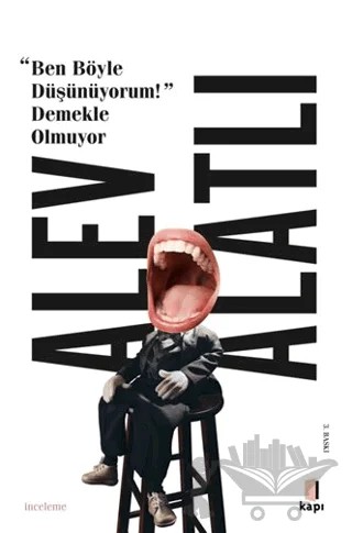 Ben Böyle Düşünüyorum! Demekle Olmuyor – Alev Alatlı – Kapı Yayınları kitap kapağı