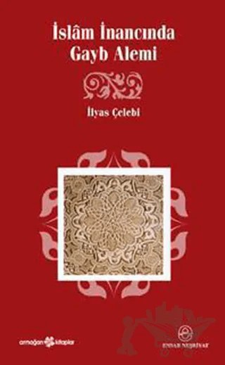 İslam İnancında Gayb Alemi – İlyas Çelebi – Ensar Neşriyat kitap kapağı