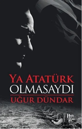 Ya Atatürk Olmasaydı – Uğur Dündar – Halk Kitabevi kitap kapağı