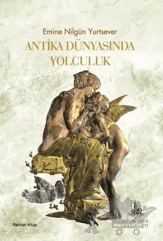Antika Dünyasında Yolculuk – Emine Nilgün Yurtsever – Yitik Ülke Yayınları kitap kapağı