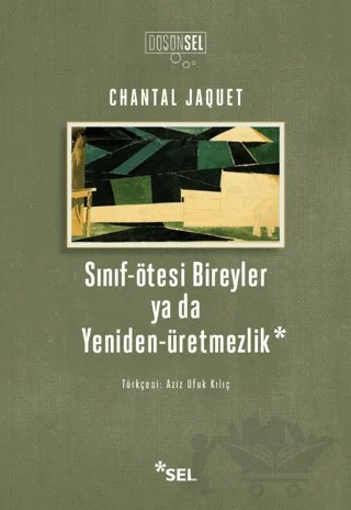 Sınıf-Ötesi Bireyler ya da Yeniden-Üretmezlik – Chantal Jaquet – Sel Yayıncılık kitap kapağı