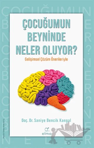 Çocuğumun Beyninde Neler Oluyor? – Saniye Bencik Kangal – ELMA Yayınevi kitap kapağı