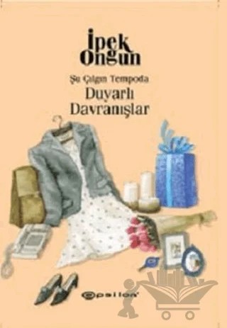 Şu Çılgın Tempoda Duyarlı Davranışlar – İpek Ongun – Epsilon Yayınevi kitap kapağı