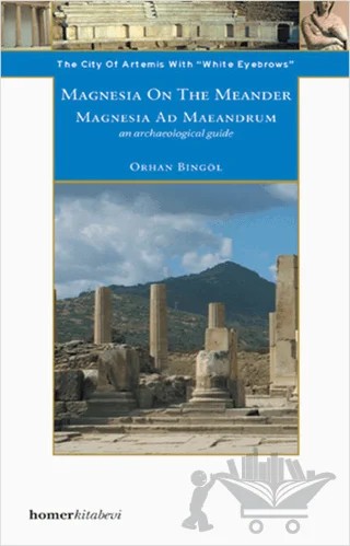 Magnesia on the Meander - Magnesia Ad Maeandrum – Orhan Bingöl – Homer Kitabevi kitap kapağı