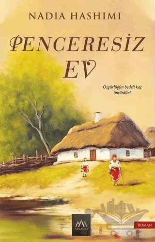 Penceresiz Ev – Nadia Hashimi – Arkadya Yayınları kitap kapağı