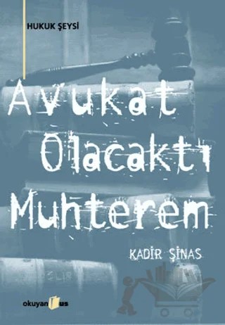 Avukat Olacaktı Muhterem – Kadir Şinas – Okuyan Us Yayınları kitap kapağı